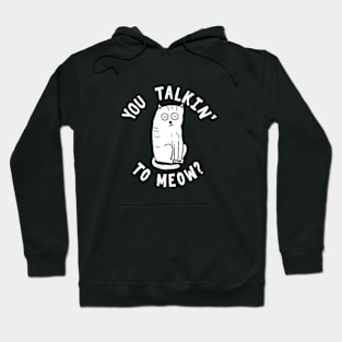 You talkin' to meow? Hoodie